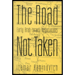 Road Not Taken : Early Arab-Israeli Negotiations Road Not Taken : Early Arab-Israeli Negotiations