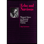 Echo and Narcissus : Women's Voices in Classical Hollywood Cinema Echo and Narcissus : Women's Voices in Classical Hollywood Cinema