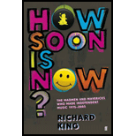 HOW SOON IS NOW?: THE MADMEN AND MAVERICKS WHO MADE 