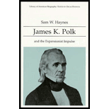 James K. Polk and the Expansionist Impulse