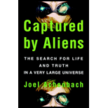 Captured by Aliens : The Search for Life and Truth in a Very Large Universe Captured by Aliens : The Search for Life and Truth in a Very Large Universe