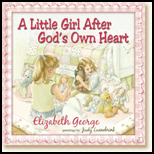 Little Girl After God's Own Heart : Learning God's Ways in 