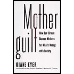 Motherguilt: How Our Culture Blames Mothers for What's Wrong