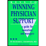 Keys to Winning Physician Support : A Guide for Executives and Managers Keys to Winning Physician Support : A Guide for Executives and Managers