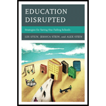 Education Disrupted: Strategies for Saving Our Failing 