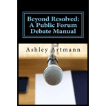 Beyond Resolved:: A Public Forum Manual for Debaters and 