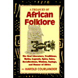 Treasury of African Folklore : The Oral Literature, Traditions, Myths, Legends, Epics, Tales, Recollections, Wisdom, Sayings, and Humor of Africa Treasury of African Folklore : The Oral Literature, Traditions, Myths, Legends, Epics, Tales, Recollections, Wisdom, Sayings, and Humor of Africa
