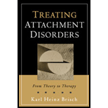 Treating Attachment Disorders : From Theory to Therapy