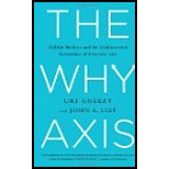 Why Axis: Hidden Motives and the Undiscovered Economics of Everyday Life Why Axis: Hidden Motives and the Undiscovered Economics of Everyday Life