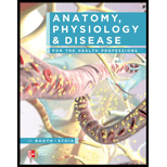 Anatomy, Physiology, and Disease for the Health Professions