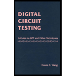 Digital Circuit Testing  A Guide to Dft, Atvg, and Other Techniques