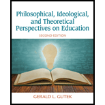 Philosophical Ideological and Theoretical Perspectives on Education 2ND 14 Edition, by Gerald L Gutek - ISBN 9780132852388