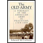 Old Army  A Portrait of the American Army in Peacetime, 1784 1898