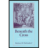 Beneath the Cross  Catholics and Huguenots in Sixteenth Century Paris