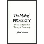 Myth of Property  Toward an Egalitarian Theory of Ownership