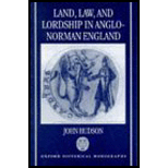 Land, Law, and Lordship in Anglo Norman England