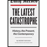 Latest Catastrophe: History, the Present, the Contemporary - Henry Rousso