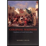 Colonial Madness Psychiatry in French North Africa