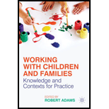 Working with Children and Families: Knowledge and Contexts for Practice - Robert Adams