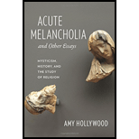 Acute Melancholia and Other Essays: Mysticism, History, and the Study of Religion - Amy Hollywood