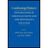 Confessing History Explorations in Christian Faith and the Historians Vocation