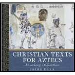 Christian Texts for Aztecs Art and Liturgy in Colonial Mexico