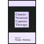 Cancer Neutron Capture Therapy : Proceedings of the Sixth International Symposium Held in Kobe, Japan, October 31-November 4, 1994 - Yutaka Mishima