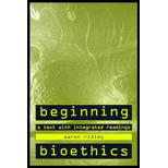 Beginning Bioethics  A Text with Integrated Readings