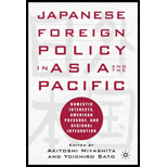 Japanese Foreign Policy in Asia and the Pacific  Domestic Interests, American Pressure, and Regional Integration