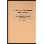 American Labor on Stage Dramatic Interpretations of the Steel and Textile Industries in the 1930s