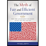 Myth of Fair and Efficient Government Why the Government You Want Is Not the One You Get