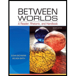 Between Worlds A Reader, Rhetoric, and Handbook With Access