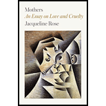Mothers An Essay on Love and Cruelty 18 Edition, by Jacqueline Rose - ISBN 9780374538477