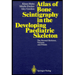 Atlas of Bone Scintigraphy in the Developing Paediatric Skeleton  The Normal Skeleton, Its Variants and Pitfalls