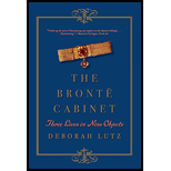 Bronte Cabinet: Three Lives in Nine Objects - Deborah Lutz