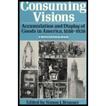 Consuming Visions  Accumulation and Display of Goods in America, 1800 1920