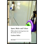 Sport, Rules and Values Philosophical Investigations into the Nature of Sport