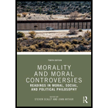 Morality and Moral Controversies Readings in Moral Social and Political Philosophy 10TH 19 Edition, by Steven Scalet and John Arthur - ISBN 9780415789318