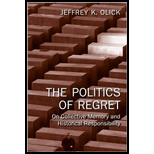 Politics of Regret On Collective Memory and Historical Responsibility