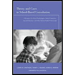 Theory and Cases in School Based Consultation  A Resource for School Psychologists, School Counselors, Special Educators, and Other Mental Health Professionals