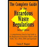 Complete Guide to the Hazardous Waste Regulations  A Comprehensive Step By Step Guide to the Regulation of Hazardous Waste Under Rcra, Tsca, Hmt