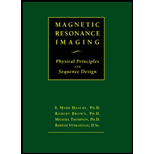 Magnetic Resonance Imaging  Physical Principles and Sequence Design