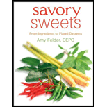 Savory Sweets  From Ingredients to Plated Desserts