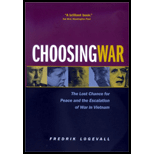 Choosing War  The Lost Chance for Peace and the Escalation of War in Vietnam