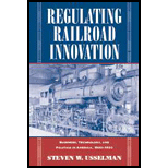 Regulating Railroad Innovation  Business, Technology, and Politics in America, 1840 1920