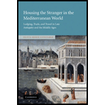 Housing the Stranger in the Mediterranean World Lodging, Trade, and Travel in Late Antiquity and the Middle Ages