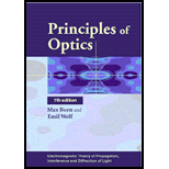 Principles of Optics  Electromagnetic Theory of Propagation, Interference and Diffraction of Light