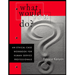 What Would You Do?  An Ethical Case Workbook for Human Service Professionals