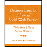 Decision Cases for Advanced Social Work Thinking Like a Social Worker