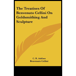 Treatises Of Benvenuto Cellini On Goldsmithing And Sculpture